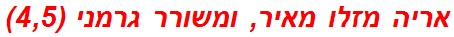 אריה מזלו מאיר, ומשורר גרמני (4,5)